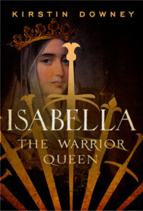 Isabella: The Warrior Queen by Kirsten Downey