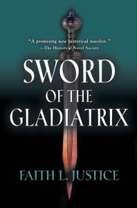 Sword of the Gladiatrix by Faith L. Justice
