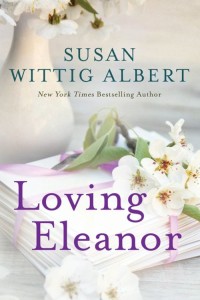 Loving Eleanor by Susan Wittig Albert