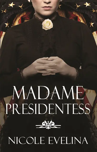 Madame Presidentess by Nicole Evelina – Blog Tour, Spotlight and Giveaway