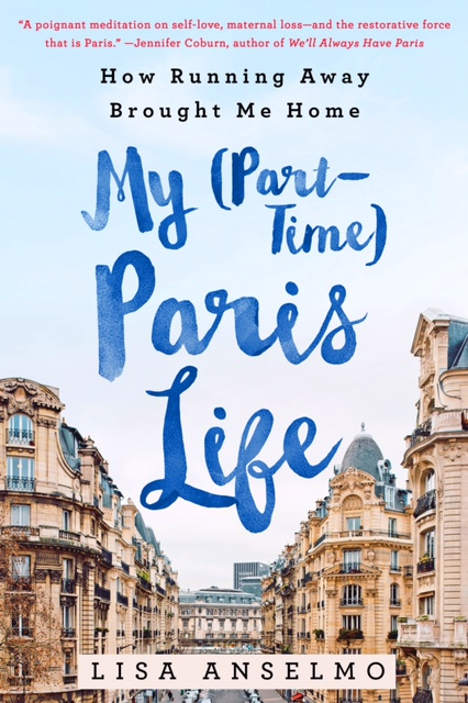 My (Part Time) Paris Life by Lisa Anselmo – Book Giveaway