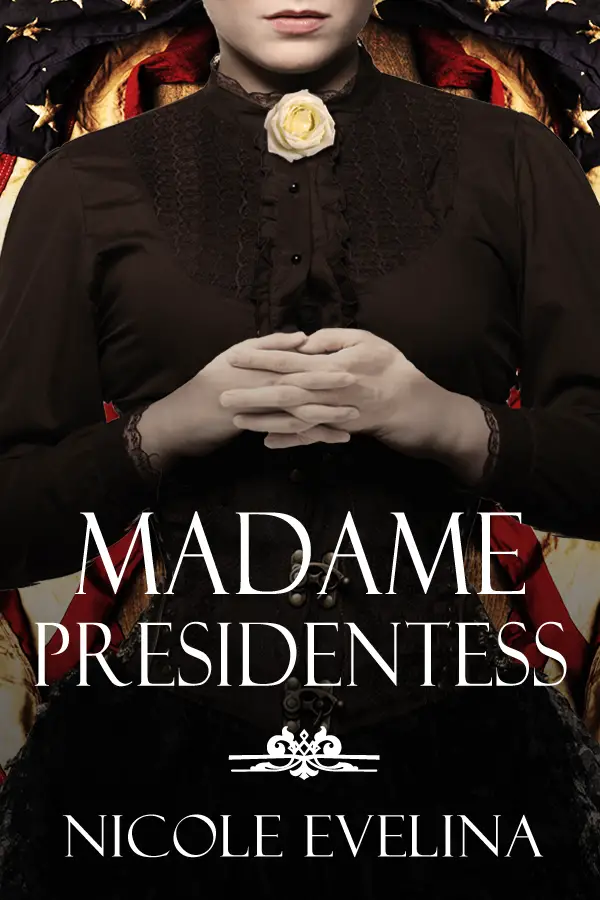 Madame Presidentess by Nicole Evelina – Blog Tour, Book Review and Giveaway