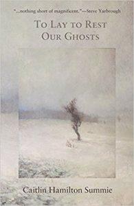 To Lay to Rest Our Ghosts by Caitlin Hamilton Summie