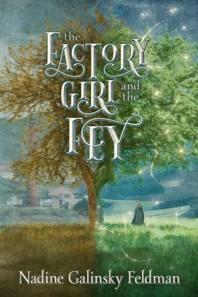The Factory Girl and the Fey by Nadine Galinsky Feldman – Blog Tour and Book Review with a Giveaway