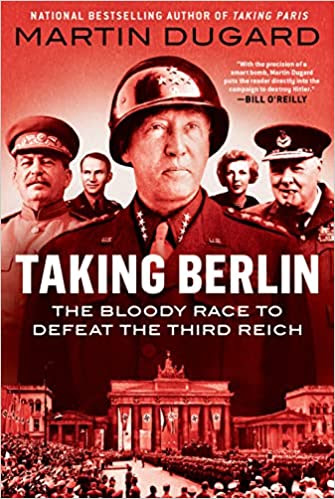 Taking Berlin: The Bloody Race to Defeat the Third Reich by Martin Dugard Book Spotlight with Giveway 