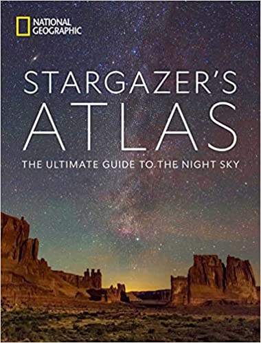 National Geographic’s Stargazer’s Atlas: The Ultimate Guide to the Night Sky