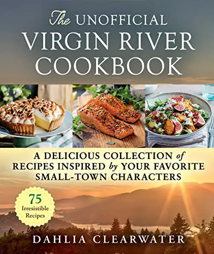 The Unofficial Virgin River Cookbook by Dahlia Clearwater – Cookbook Spotlight
